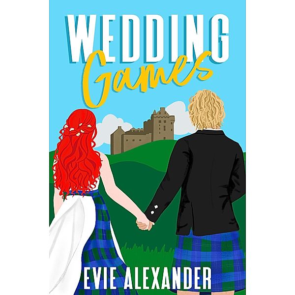 Wedding Games (Kinloch Series, #5) / Kinloch Series, Evie Alexander