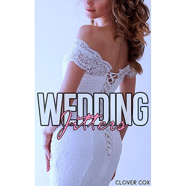 Wedding Jitters, Clover Cox