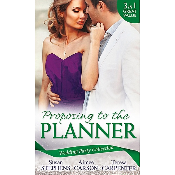 Wedding Party Collection: Proposing To The Planner: The Argentinian's Solace (The Acostas!, Book 3) / Don't Tell the Wedding Planner / The Best Man & The Wedding Planner / Mills & Boon, Susan Stephens, Aimee Carson, Teresa Carpenter