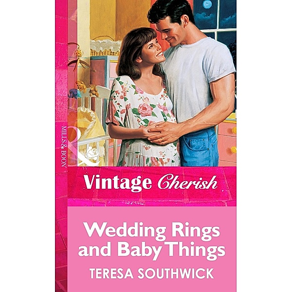 Wedding Rings and Baby Things (Mills & Boon Vintage Cherish), Teresa Southwick