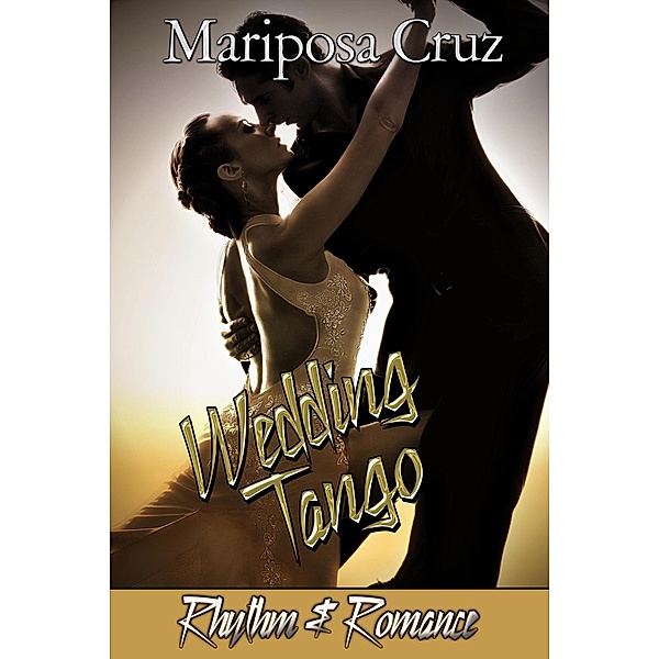 Wedding Tango (Rhythm & Romance, #3) / Rhythm & Romance, Mariposa Cruz