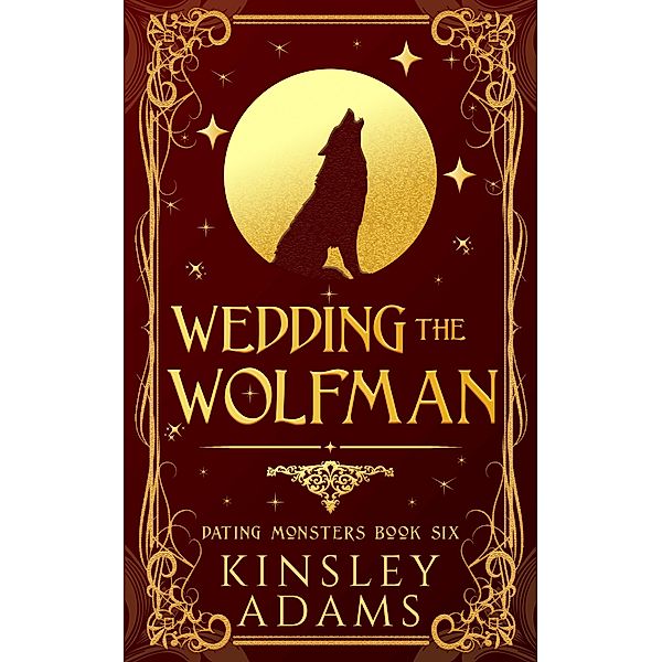 Wedding the Wolfman (Dating Monsters, #6) / Dating Monsters, Kinsley Adams