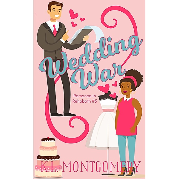 Wedding War (Romance in Rehoboth, #5) / Romance in Rehoboth, K. L. Montgomery