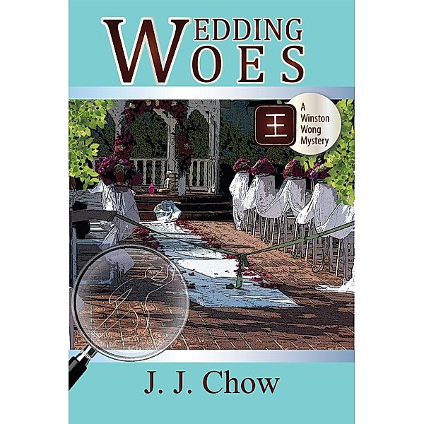 Wedding Woes (Winston Wong Cozy Mysteries, #3) / Winston Wong Cozy Mysteries, Jj Chow, Jennifer J. Chow