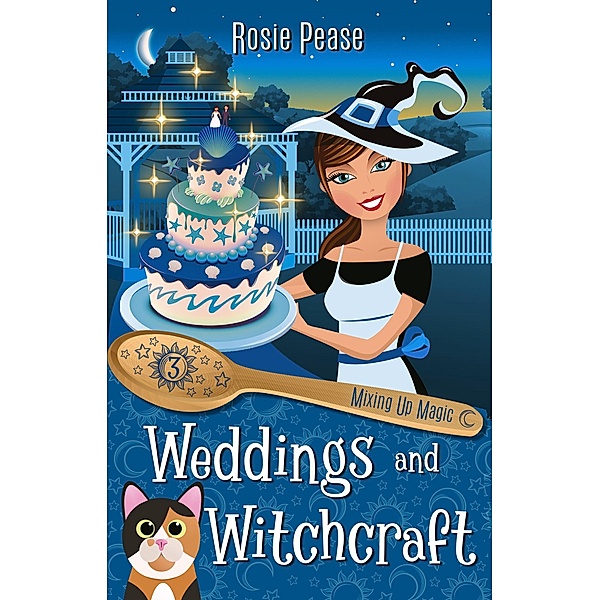 Weddings and Witchcraft (Mixing Up Magic, #3) / Mixing Up Magic, Rosie Pease