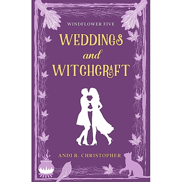 Weddings and Witchcraft (Windflower, #5) / Windflower, Andi R. Christopher