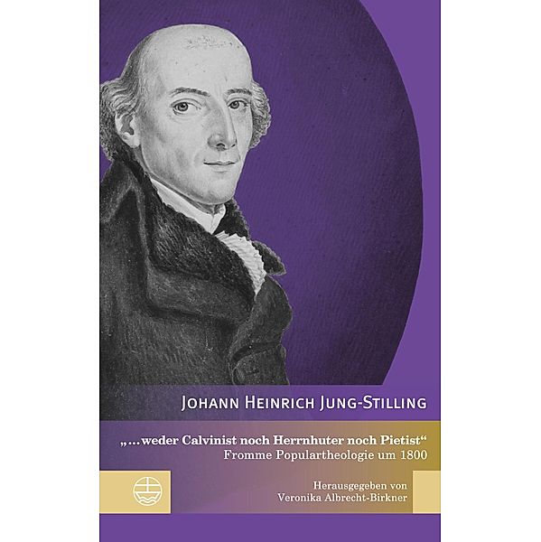 ... weder Calvinist noch Herrnhuter noch Pietist, Johann Heinrich Jung-Stilling