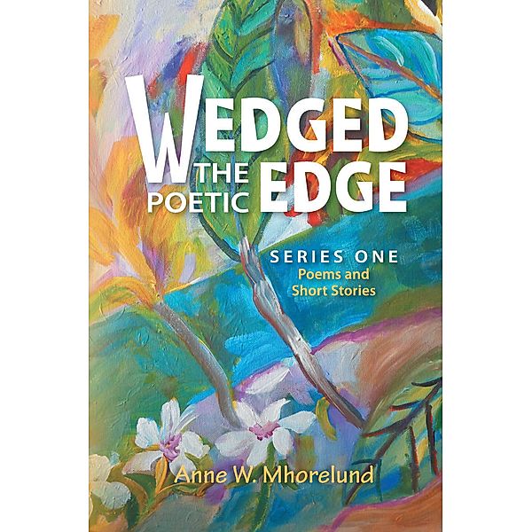 Wedged the Poetic Edge, Anne W. Mhorelund