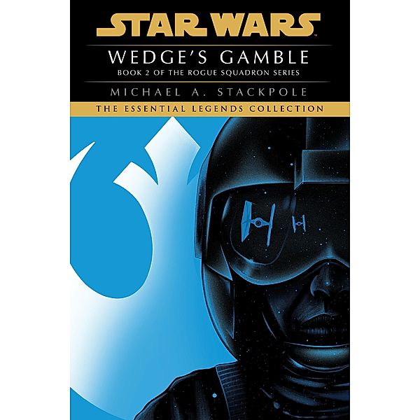 Wedge's Gamble: Star Wars Legends (Rogue Squadron) / Star Wars: Rogue Squadron- Legends Bd.2, Michael A. Stackpole