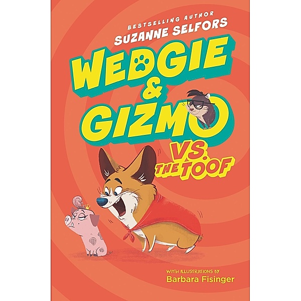 Wedgie & Gizmo vs. the Toof / Wedgie & Gizmo Bd.2, Suzanne Selfors