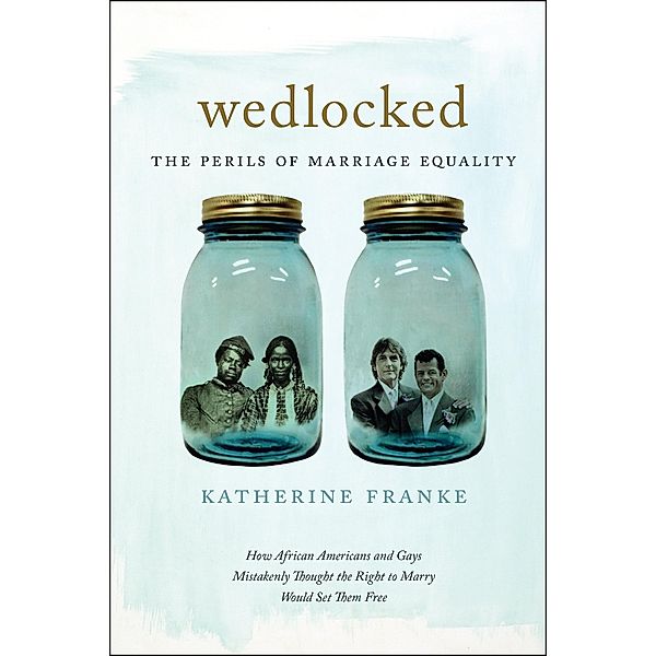 Wedlocked / Sexual Cultures Bd.38, Katherine Franke