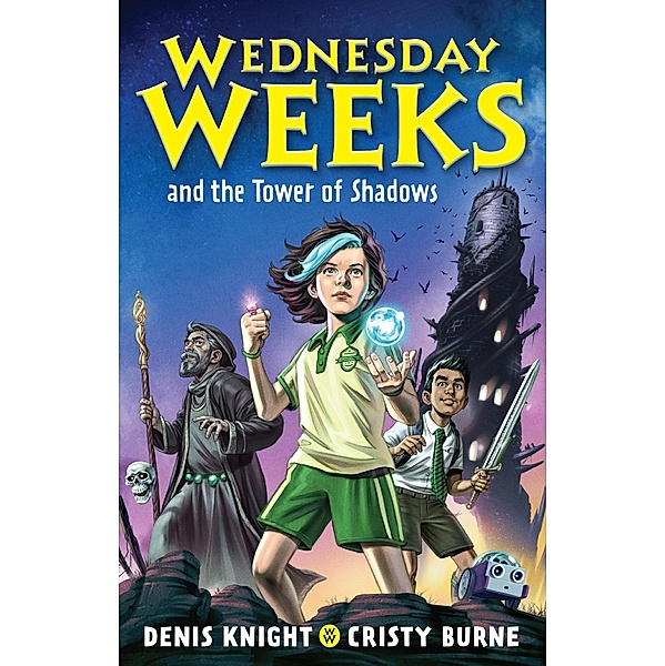 Wednesday Weeks and the Tower of Shadows / Wednesday Weeks, Denis Knight, Cristy Burne