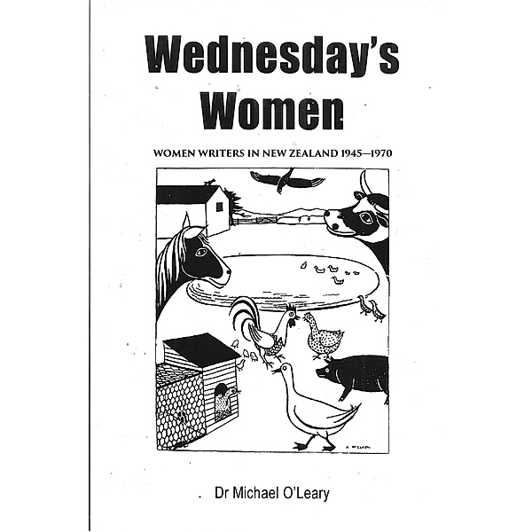Wednesday's Women: Women Writers in New Zealand 1945-1970, Michael O'Leary