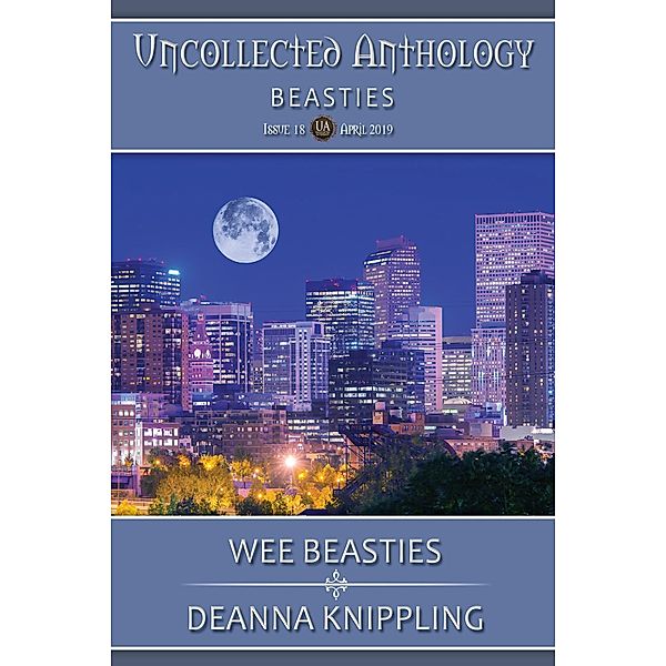 Wee Beasties (Uncollected Anthology, #18) / Uncollected Anthology, Deanna Knippling