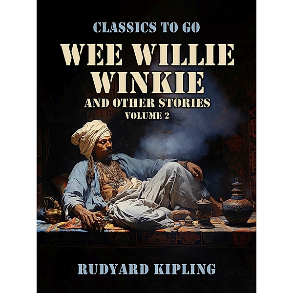 Wee Willie Winkie, and Other Stories Volume 2, Rudyard Kipling