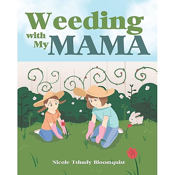 Weeding with My Mama, Nicole Tshudy Bloomquist