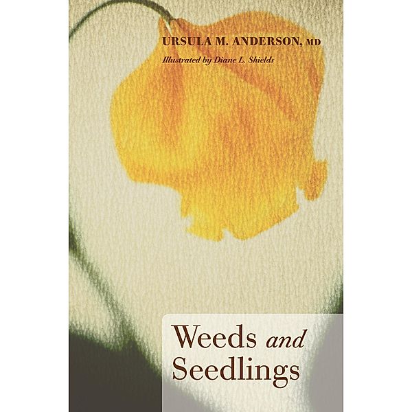 Weeds and Seedlings, Ursula M. MD Anderson