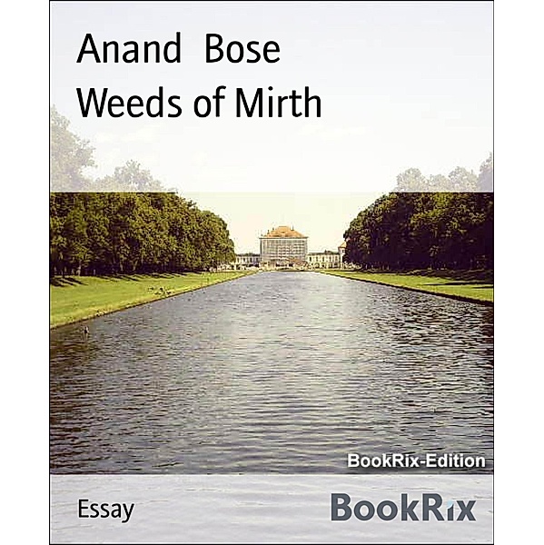 Weeds of Mirth, Anand Bose