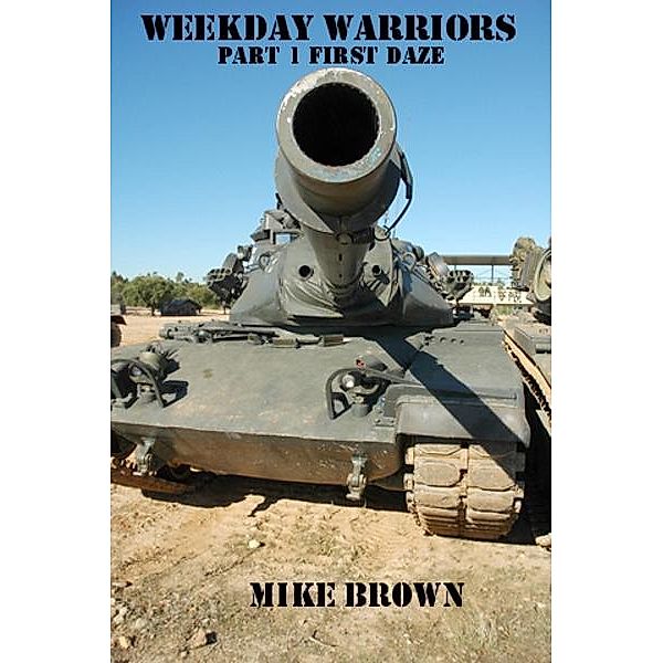 Weekday Warriors: part 1 - First Daze / Mike Brown, Mike Brown