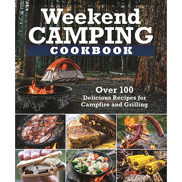 Weekend Camping Cookbook, Editors Of Fox Chapel Publishing