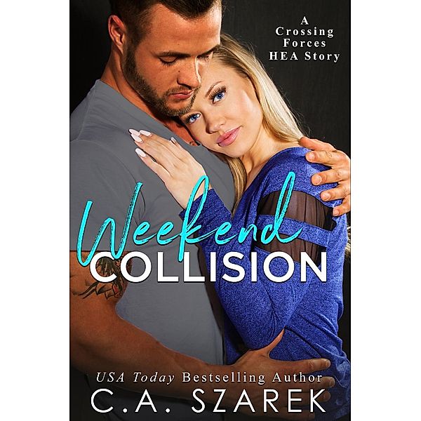 Weekend Collision (Crossing Forces, #4.5), C. A. Szarek