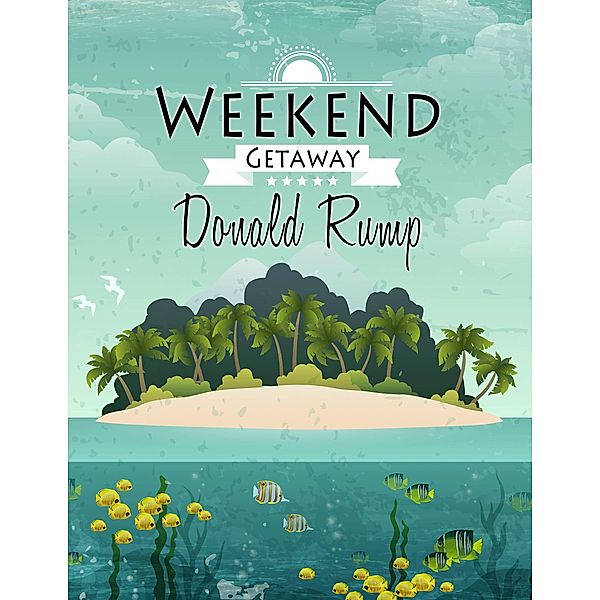 Weekend Getaway, Donald Rump