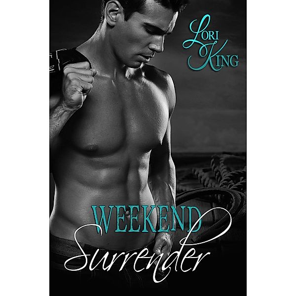 Weekend Surrender (Surrender Series, #1), Lori King