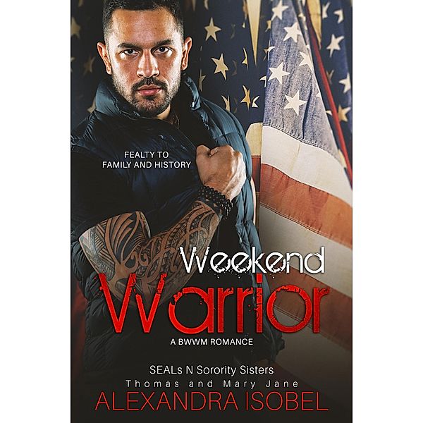 Weekend Warrior (SEALS N SORORITY SISTERS, #2) / SEALS N SORORITY SISTERS, Alexandra Isobel