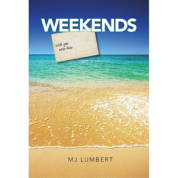 Weekends, M J Lumbert