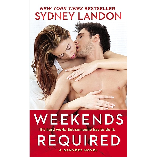 Weekends Required / A Danvers Novel Bd.1, Sydney Landon