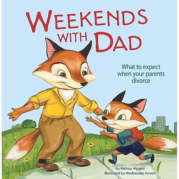 Weekends with Dad / Raintree Publishers, Melissa Higgins