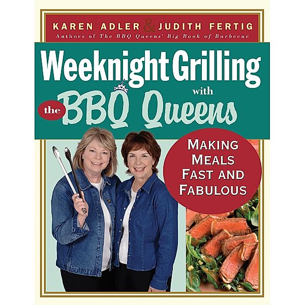 Weeknight Grilling with the BBQ Queens, Karen Adler, Judith Fertig