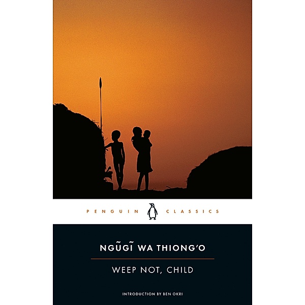 Weep Not, Child / Penguin African Writers Series Bd.3, Ngugi wa Thiong'o