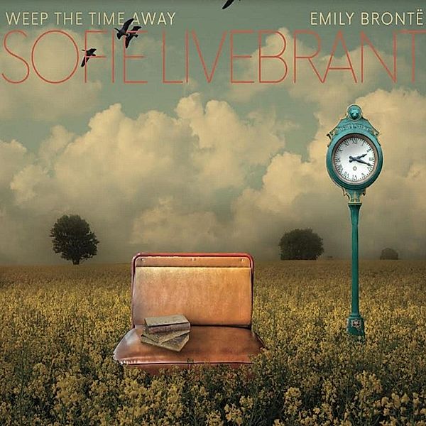 Weep The Time Away: Emily Bronte, Sofie Livebrant