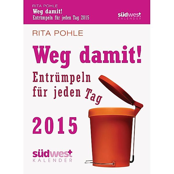 Weg damit! 2015 Abreißkalender, Rita Pohle