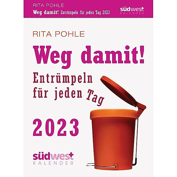 Weg damit! 2023 - Entrümpeln für jeden Tag - Tagesabreisskalender zum Aufstellen oder Aufhängen, Rita Pohle