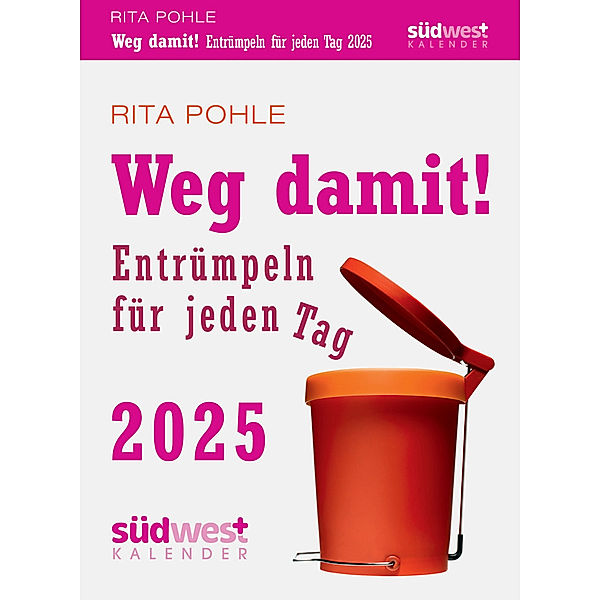 Weg damit! 2025 - Entrümpeln für jeden Tag - Tagesabreißkalender zum Aufstellen oder Aufhängen, Rita Pohle