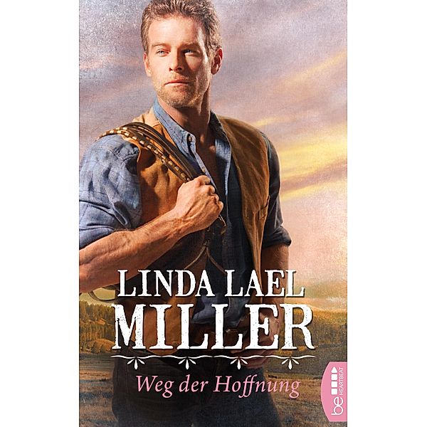 Weg der Hoffnung / Die Corbin-Saga Bd.4, Linda Lael Miller