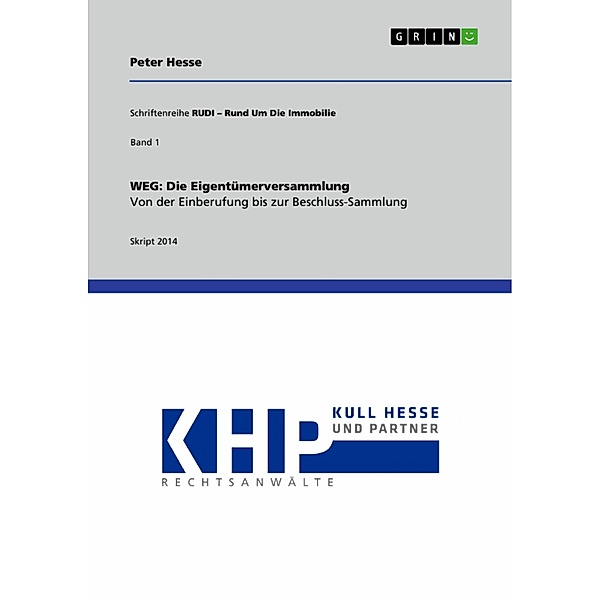 WEG: Die Eigentümerversammlung. Von der Einberufung bis zur Beschluss-Sammlung / Schriftenreihe RUDI - Rund Um Die Immobilie Bd.1, Peter Hesse