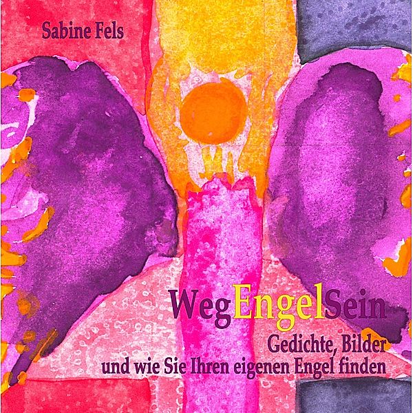 Weg-Engel-Sein, Sabine Fels