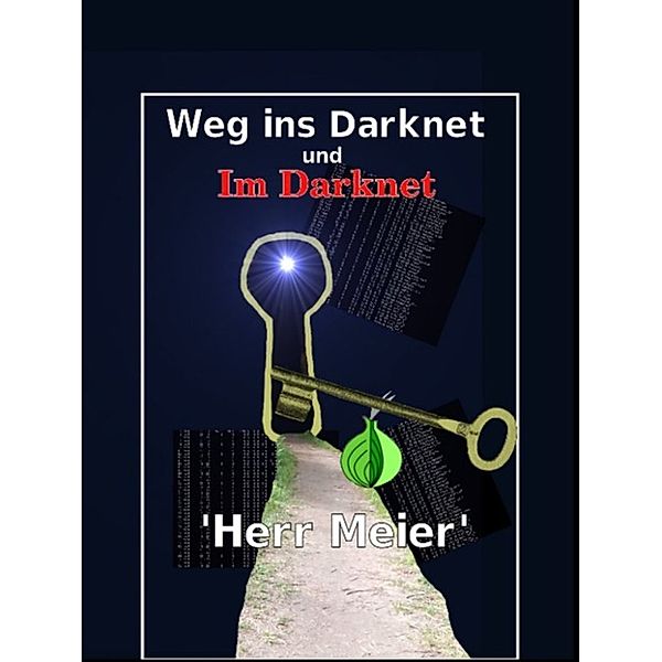 Weg ins Darknet und Im Darknet, Herr Meier