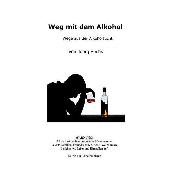 Weg mit dem Alkohol, Joerg Fuchs