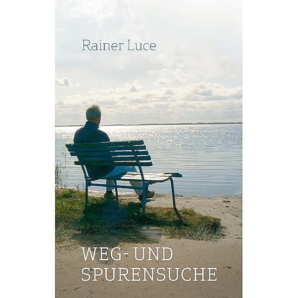 Weg- und Spurensuche, Rainer Luce