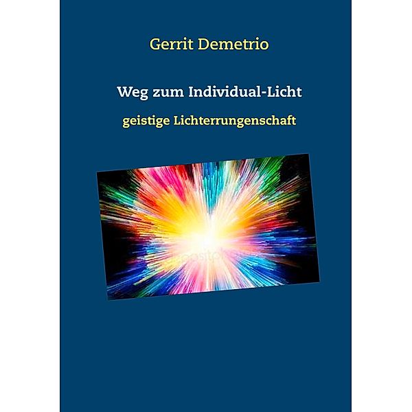 Weg zum Individual-Licht, Gerrit Demetrio