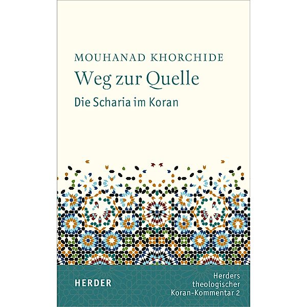 Weg zur Quelle / Herders Theologischer Koran-Kommentar Bd.2, Mouhanad Khorchide, Stephan Kokew