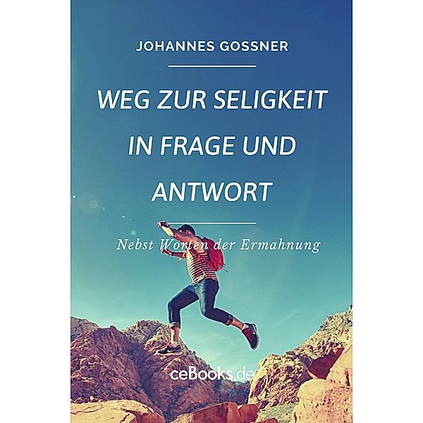 Weg zur Seligkeit in Frage und Antwort, Johannes Gossner