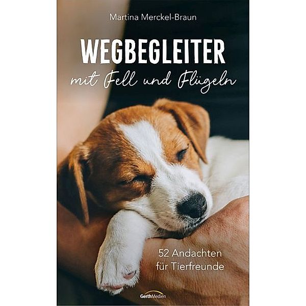 Wegbegleiter mit Fell und Flügeln, Martina Merckel-Braun