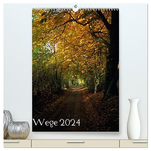 Wege 2024 (hochwertiger Premium Wandkalender 2024 DIN A2 hoch), Kunstdruck in Hochglanz, Gerald Just