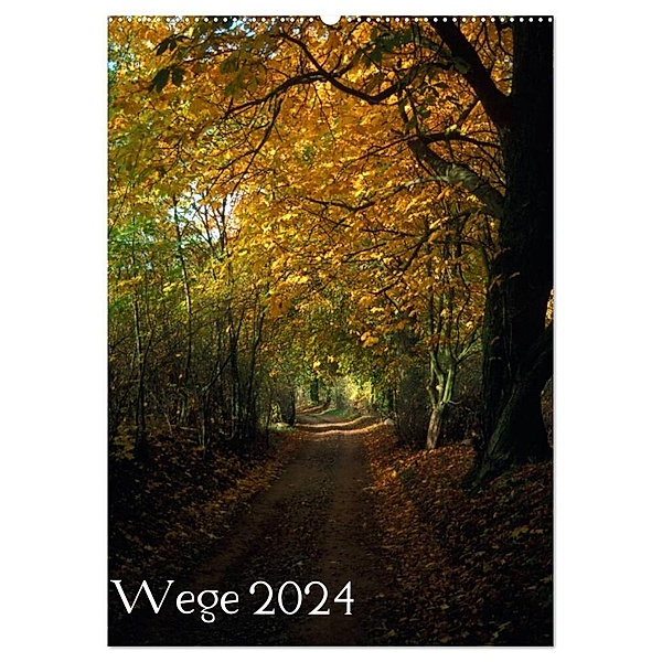 Wege 2024 (Wandkalender 2024 DIN A2 hoch), CALVENDO Monatskalender, Gerald Just