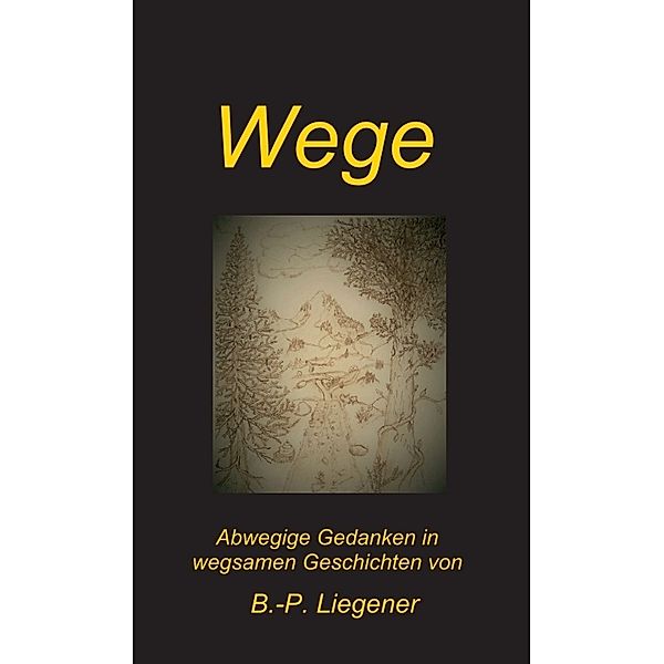 Wege, Bernd-Peter Liegener